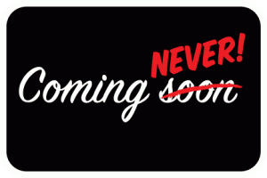 coming-soon-never-coming-mslk1